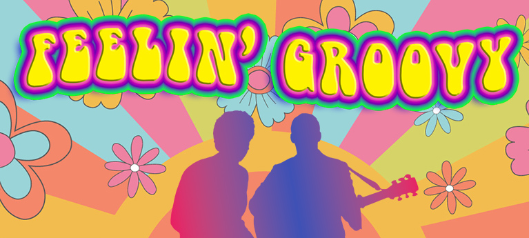Colorful retro Feelin’ Groovy graphic with flower designs and silhouettes of two musicians playing guitar.