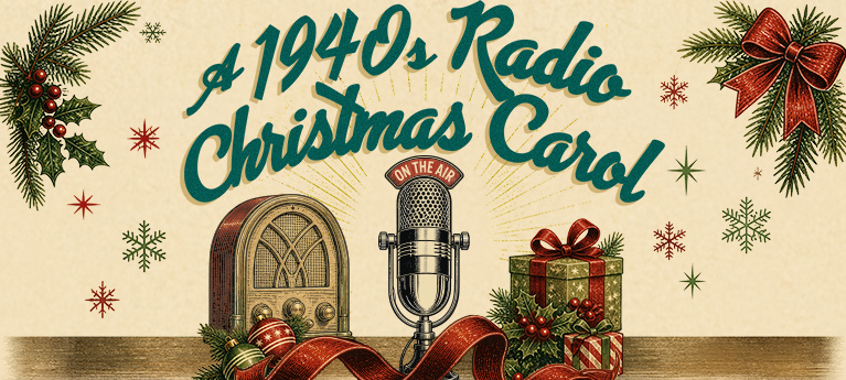 Vintage holiday graphic for A 1940s Radio Christmas Carol with an old radio, microphone, gifts, ribbon, holly, and snowflakes.